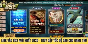 Link Vào B52 Mới Nhất 2025 - Truy Cập Tốc Độ Cao Cho Game Thủ